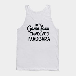 My Game Face Involves Mascara Tank Top